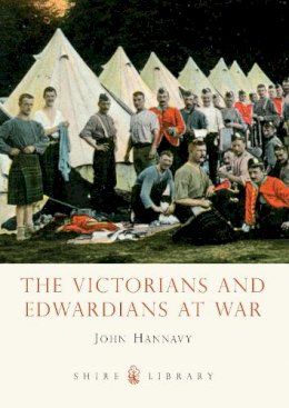 John Hannavy - The Victorians and Edwardians at War (Shire Library) - 9780747811336 - 9780747811336