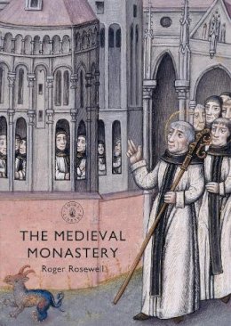 Roger Rosewell - The Medieval Monastery (Shire Library) - 9780747811466 - V9780747811466