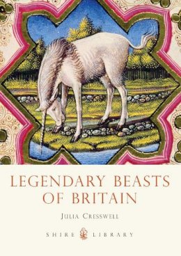 Julia Cresswell - Legendary Beasts of Britain (Shire Library) - 9780747812043 - 9780747812043