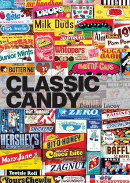 Darlene Lacey - Classic Candy: America's Favorite Sweets, 1950-80 - 9780747812432 - V9780747812432