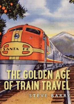 Steve Barry - The Golden Age of Train Travel (Shire Library) - 9780747813248 - 9780747813248