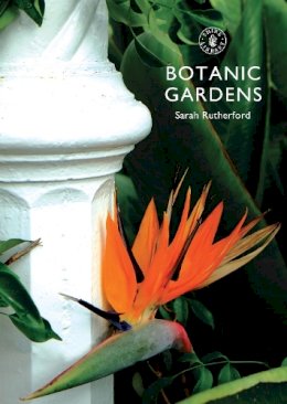 Sarah Rutherford - Botanic Gardens (Shire Library) - 9780747814443 - V9780747814443