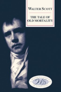 Sir Walter Scott - Tale of Old Mortality (Edinburgh Edition of the Waverley Novels) - 9780748604432 - V9780748604432