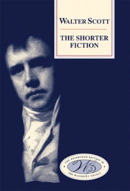 Sir Walter Scott - The Shorter Fiction - 9780748605897 - V9780748605897