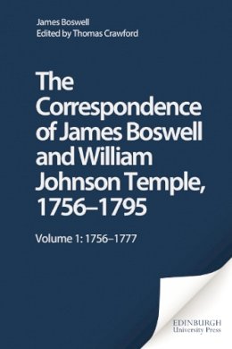 James Boswell - The Correspondence of James Boswell and William Johnson Temple, 1756-1795: Volume 1: 1756--1777 - 9780748607587 - V9780748607587
