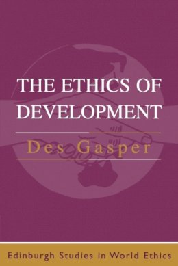Des Gasper - The Ethics of Development - 9780748610587 - V9780748610587