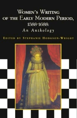  - Women's Writing of the Early Modern Period, 1588-1688: An Anthology (Women's Writing Anthologies): An Anthology (Women's Writing Anthologies) - 9780748610969 - V9780748610969