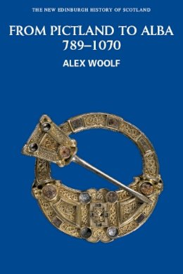 Alex Woolf - From Pictland to Alba, 789-1070 - 9780748612345 - V9780748612345