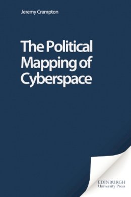 Dr. Jeremy W. Crampton - The Political Mapping of Cyberspace: Cartography, Communication and Power - 9780748614127 - V9780748614127