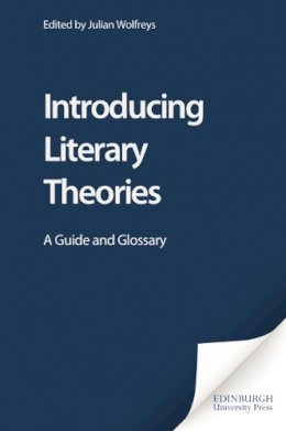 Dr Julian Wolfreys - Introducing Literary Theories: A Guide and Glossary - 9780748614837 - V9780748614837