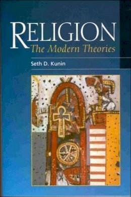 Seth Daniel Kunin - Religion: The Modern Theories - 9780748615223 - V9780748615223