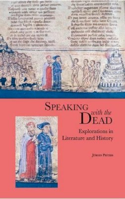Jurgen Pieters - Speaking with the Dead: Explorations in Literature and History - 9780748615889 - V9780748615889