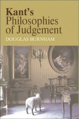 Douglas Burnham - Kant´s Philosophies of Judgement - 9780748616350 - V9780748616350