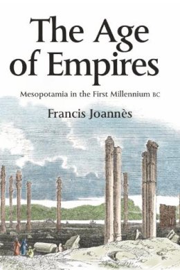 Francis Joannes - The Age of Empires: Mesopotamia in the First Millennium BC - 9780748617562 - V9780748617562