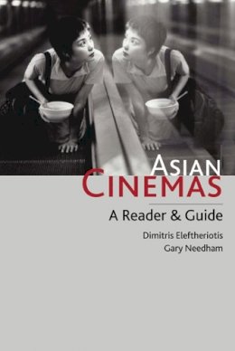 . Ed(S): Eleftheriotis, Dimitris; Needham, Gary - Asian Cinemas - 9780748617777 - V9780748617777