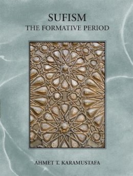 Ahmet T. Karamustafa - Sufism: The Formative Period - 9780748619184 - V9780748619184