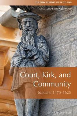 Jenny Wormald - Court, Kirk and Community: Scotland 1470-1625 - 9780748619399 - V9780748619399