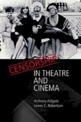 Anthony Aldgate - Censorship in Theatre and Cinema - 9780748619610 - V9780748619610