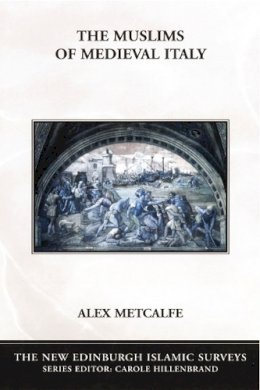 Alex Metcalfe - The Muslims of Medieval Italy - 9780748620081 - V9780748620081