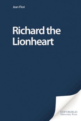 Jean Flori - Richard the Lionheart: King and Knight - 9780748620463 - V9780748620463