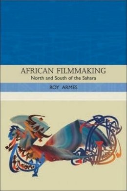 Roy Armes - African Filmmaking: North and South of the Sahara - 9780748621248 - V9780748621248 Roy Armes - African Filmmaking: North and South of the Sahara - 9780748621248 - V9780748621248