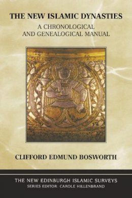 Professor C. Edmund Bosworth - The New Islamic Dynasties: A Chronological and Genealogical Manual - 9780748621378 - V9780748621378