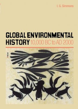 I.g. Simmons - Global Environmental History: 10,000 BC to Ad 2000 - 9780748621590 - V9780748621590