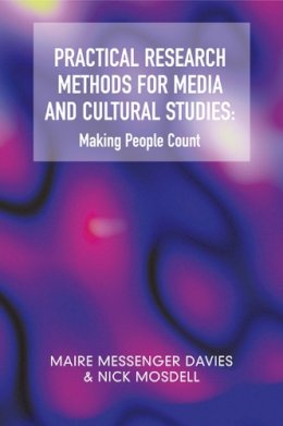 Maire Messenger Davies - Practical Research Methods for Media and Cultural Studies: Making People Count - 9780748621859 - V9780748621859