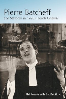 Phil Powrie - Pierre Batcheff and Stardom in 1920s French Cinema - 9780748621972 - V9780748621972