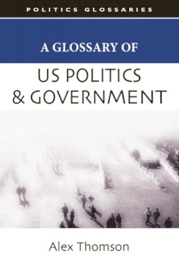 Alex Thomson - A Glossary of US Politics and Government - 9780748622535 - V9780748622535