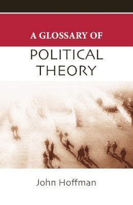 John Hoffman - A Glossary of Political Theory - 9780748622603 - V9780748622603