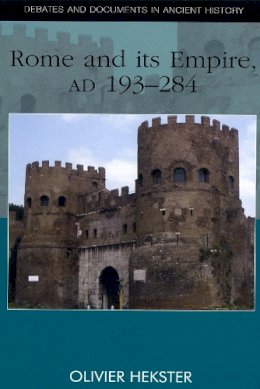 Olivier Hekster - Rome and Its Empire, AD 193-284 - 9780748623044 - V9780748623044
