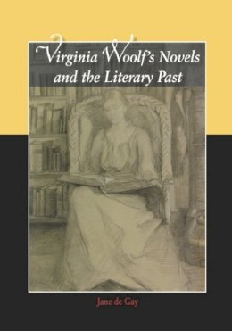 Jane De Gay - Virginia Woolf´s Novels and the Literary Past - 9780748623495 - V9780748623495