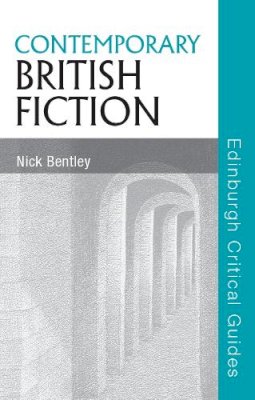 Nick Bentley - Contemporary British Fiction - 9780748624201 - V9780748624201