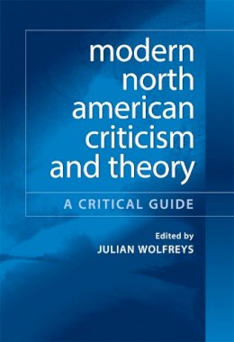 Dr Julian Wolfreys - Modern North American Criticism and Theory: A Critical Guide - 9780748624515 - V9780748624515