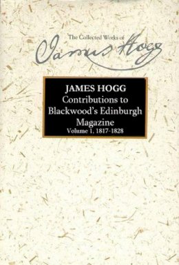 James Hogg - Contributions to Blackwood´s Edinburgh Magazine: Volume 1, 1817-1828 - 9780748624881 - V9780748624881