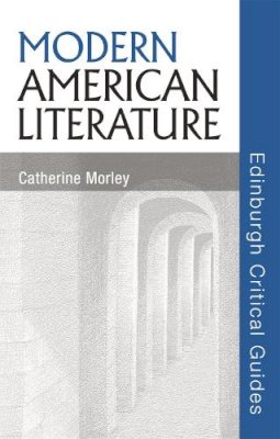 Catherine Morley - Modern American Literature - 9780748625079 - V9780748625079