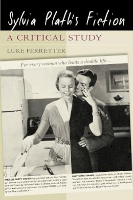 Luke Ferretter - Sylvia Plath´s Fiction: A Critical Study - 9780748625109 - V9780748625109