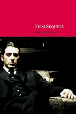 Carolyn Jess-Cooke - Film Sequels: Theory and Practice from Hollywood to Bollywood - 9780748626045 - V9780748626045