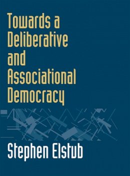 Stephen Elstub - Towards a Deliberative and Associational Democracy - 9780748627394 - V9780748627394