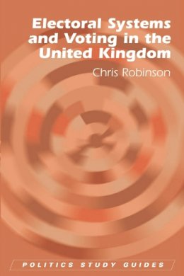 Chris Robinson - Electoral Systems and Voting in the United Kingdom - 9780748627509 - V9780748627509