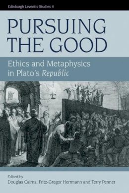 Douglas (Ed) Cairns - Pursuing the Good: Ethics and Metaphysics in Plato´s Republic - 9780748628117 - V9780748628117