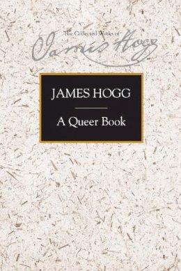 James Hogg - A Queer Book (Collected Works of James Hogg) - 9780748632916 - V9780748632916