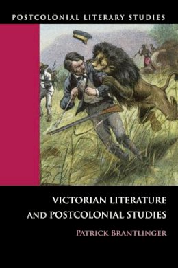Patrick M. Brantlinger - Victorian Literature and Postcolonial Studies - 9780748633043 - V9780748633043