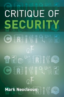 Mark Neocleous - Critique of Security - 9780748633289 - V9780748633289