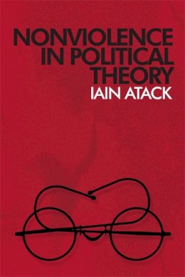 Iain Atack - Nonviolence in Political Theory - 9780748633784 - V9780748633784
