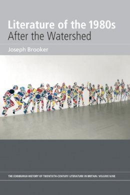 Joseph Brooker - Literature of the 1980s: After the Watershed: Volume 9 - 9780748633951 - V9780748633951 Joseph Brooker - Literature of the 1980s: After the Watershed: Volume 9 - 9780748633951 - V9780748633951