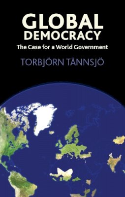 Torbjorn Tannsjo - Global Democracy: The Case for a World Government - 9780748634996 - V9780748634996