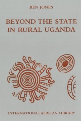 Ben Jones - Beyond the State in Rural Uganda - 9780748635184 - V9780748635184