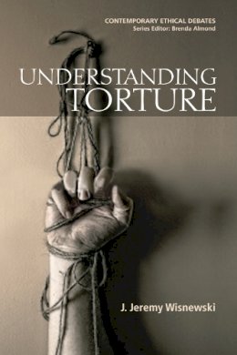 J. Jeremy Wisnewski - Understanding Torture - 9780748635382 - V9780748635382